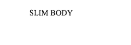 SLIM BODY trademark