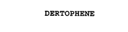DERTOPHENE trademark