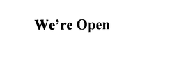 WE'RE OPEN trademark
