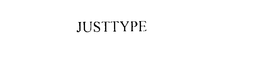 JUSTTYPE trademark