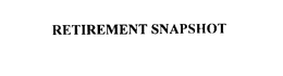 RETIREMENT SNAPSHOT trademark