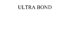 ULTRA BOND trademark