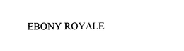 EBONY ROYALE trademark