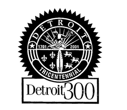 DETROIT TRICENTENNIAL 1701 2001 DETROIT300 trademark