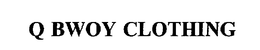 Q BWOY CLOTHING trademark