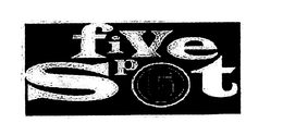 FIVE SPOT trademark