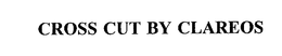 CROSS CUT BY CLAREOS trademark