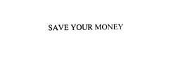 SAVE YOUR MONEY trademark
