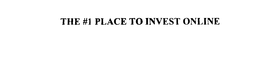 THE #1 PLACE TO INVEST ONLINE trademark