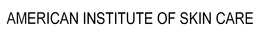 AMERICAN INSTITUTE OF SKIN CARE trademark