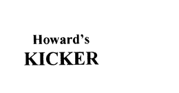 HOWARD'S KICKER trademark
