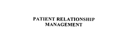 PATIENT RELATIONSHIP MANAGEMENT trademark