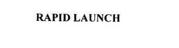 RAPID LAUNCH trademark