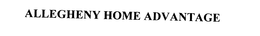 ALLEGHENY HOME ADVANTAGE trademark