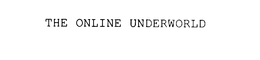 THE ONLINE UNDERWORLD trademark