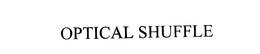 OPTICAL SHUFFLE trademark
