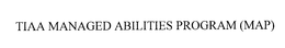 TIAA MANAGED ABILITIES PROGRAM (MAP) trademark