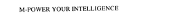 M-POWER YOUR INTELLIGENCE trademark