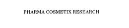 PHARMA COSMETIX RESEARCH trademark