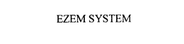 EZEM SYSTEM trademark