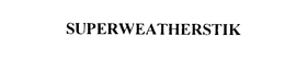 SUPERWEATHERSTIK trademark