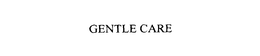 GENTLE CARE trademark