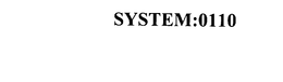 SYSTEM:0110 trademark