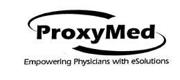 PROXYMED EMPOWERING PHYSICIANS WITH ESOLUTIONS trademark
