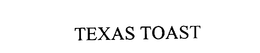 TEXAS TOAST trademark