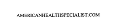 AMERICANHEALTHSPECIALIST.COM trademark