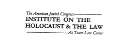 THE AMERICAN JEWISH CONGRESS INSTITUTE ON THE HOLOCAUST & THE LAW AT TOURO LAW CENTER trademark