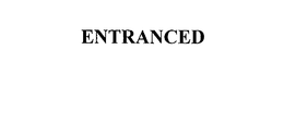 ENTRANCED trademark