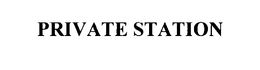 PRIVATE STATION trademark