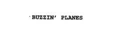BUZZIN' PLANES trademark