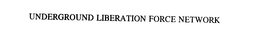 UNDERGROUND LIBERATION FORCE NETWORK trademark