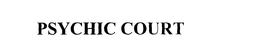 PSYCHIC COURT trademark