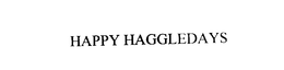 HAPPY HAGGLEDAYS trademark