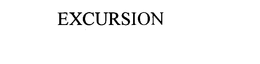 EXCURSION trademark