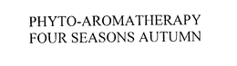 PHYTO-AROMATHERAPY FOUR SEASONS AUTUMN trademark