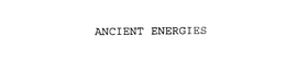 ANCIENT ENERGIES trademark