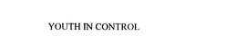 YOUTH IN CONTROL trademark