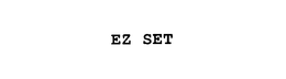 EZ SET trademark