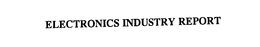 ELECTRONICS INDUSTRY REPORT trademark
