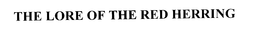 THE LORE OF THE RED HERRING trademark