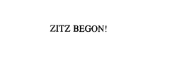 ZITZ BEGON! trademark