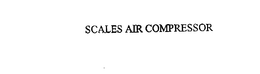 SCALES AIR COMPRESSOR trademark