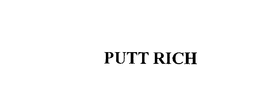 PUTT RICH trademark
