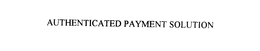 AUTHENTICATED PAYMENT SOLUTION trademark