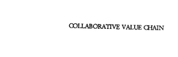 COLLABORATIVE VALUE CHAIN trademark