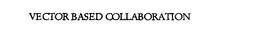 VECTOR BASED COLLABORATION trademark